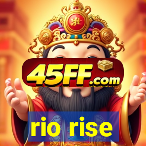rio rise
